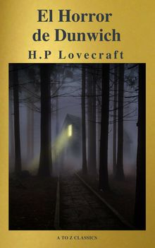El Horror de Dunwich ( AtoZ Classics ).  Howard Phillips Lovecraft
