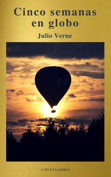 Cinco semanas en globo by Julio Verne (A to Z Classics).  Julio Verne