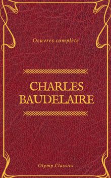 Charles Baudelaire uvres Compltes (Olymp Classics).  Olymp Classics