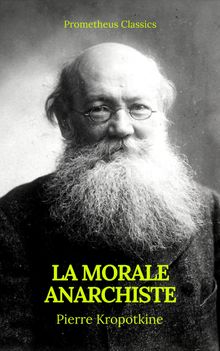 La Morale anarchiste (Best Navigation, Active TOC)(Prometheus Classics).  Pierre Kropotkine