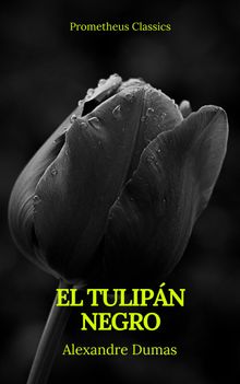 El tulipn negro (Prometheus Classics).  Alexandre Dumas