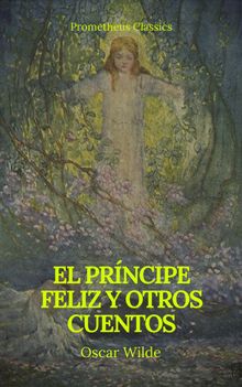 El prncipe feliz y otros cuentos (Prometheus Classics).  Oscar Wilde