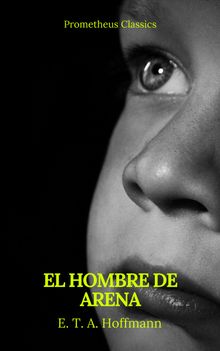 El hombre de arena (Prometheus Classics).  E. T. A. Hoffmann