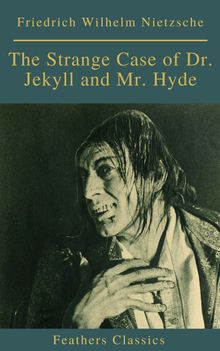 The Strange Case of Dr. Jekyll and Mr. Hyde ( Feathers Classics).  Feathers Classics