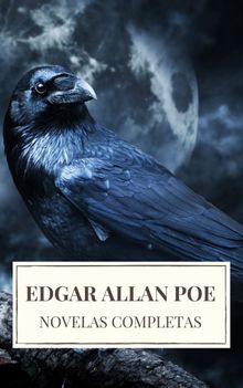 Edgar Allan Poe: Novelas Completas.  Edgar Allan Poe