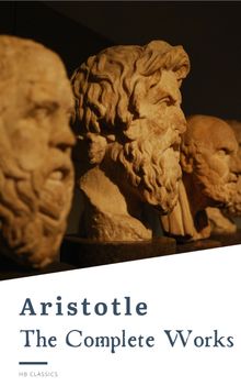 Aristotle: The Complete Works.  HB Classics