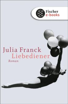 Liebediener.  Julia Franck