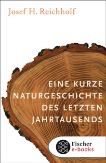 Eine kurze Naturgeschichte des letzten Jahrtausends.  Josef H. Reichholf