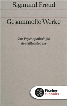 Zur Psychopathologie des Alltagslebens.  Sigmund Freud