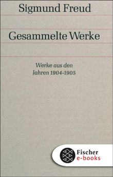 Werke aus den Jahren 1904-1905.  Sigmund Freud