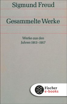 Werke aus den Jahren 1913-1917.  Sigmund Freud