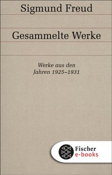 Werke aus den Jahren 1925-1931.  Sigmund Freud