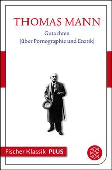 Gutachten ber Pornographie und Erotik.  Thomas Mann