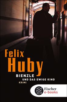 Bienzle und das ewige Kind.  Felix Huby