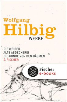 Werke, Band 3: Die Weiber / Alte Abdeckerei / Die Kunde von den Bumen.  Oliver Vogel