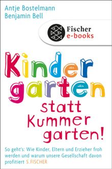 Kindergarten statt Kummergarten!.  Antje Bostelmann