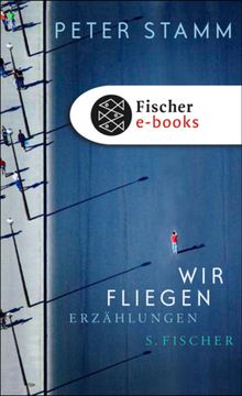 Wir fliegen.  Peter Stamm