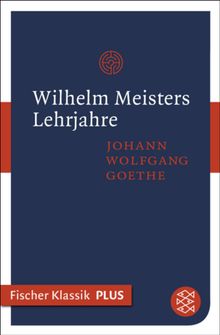 Wilhelm Meisters Lehrjahre.  Johann Wolfgang von Goethe