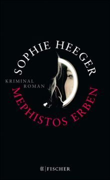 Mephistos Erben.  Sophie Heeger