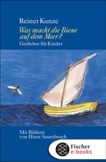 Was macht die Biene auf dem Meer?.  Reiner Kunze