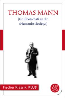 [Grubotschaft an die Humanist-Society].  Thomas Mann
