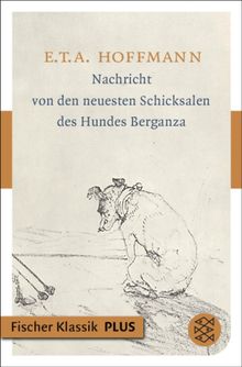 Nachricht von den neuesten Schicksalen des Hundes Berganza.  E.T.A. Hoffmann