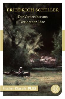 Der Verbrecher aus verlorener Ehre.  Friedrich Schiller