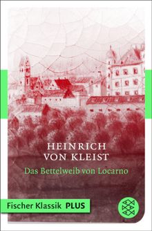 Das Bettelweib von Locarno.  Heinrich von Kleist