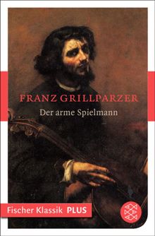 Der arme Spielmann.  Franz Grillparzer