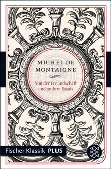 Von der Freundschaft und andere Essais.  Michel De Montaigne