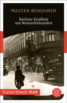 Berliner Kindheit um Neunzehnhundert.  Walter Benjamin