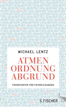 Atmen Ordnung Abgrund.  Michael Lentz