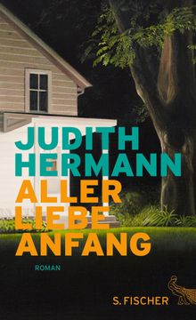 Aller Liebe Anfang.  Judith Hermann