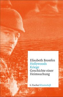 Hollywoods Kriege.  Elisabeth Bronfen