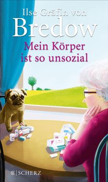 Mein Krper ist so unsozial.  Ilse Grfin von Bredow