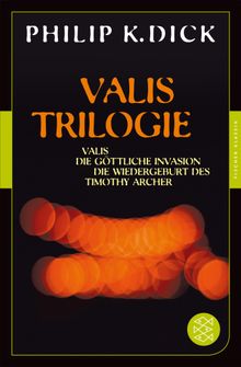 Valis-Trilogie. Valis, Die gttliche Invasion und Die Wiedergeburt des Timothy Archer.  Thomas Ziegler