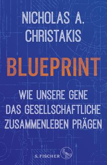 Blueprint  Wie unsere Gene das gesellschaftliche Zusammenleben prgen.  Jrgen Neubauer