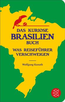 Das kuriose Brasilien-Buch.  Wolfgang Kunath