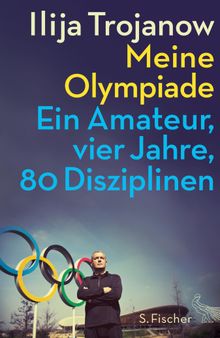 Meine Olympiade.  Ilija Trojanow