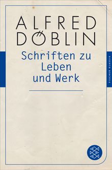 Schriften zu Leben und Werk.  Alfred Dblin