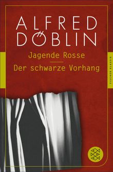 Jagende Rosse / Der schwarze Vorhang.  Alfred Dblin