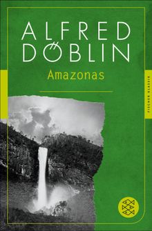 Amazonas.  Alfred Dblin