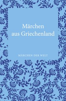 Mrchen aus Griechenland.  Constanze Ott-Koptschalijski