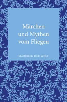 Mrchen und Mythen vom Fliegen.  Constanze Ott-Koptschalijski