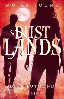 Dustlands - Der Blutmond.  Alice Jakubeit