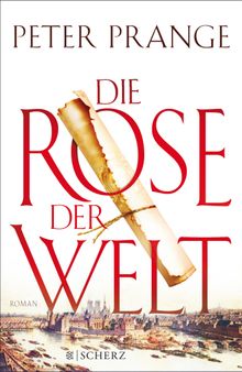 Die Rose der Welt.  Peter Prange