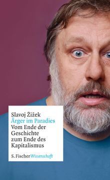 rger im Paradies  Vom Ende der Geschichte zum Ende des Kapitalismus.  Slavoj iek