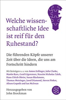 Welche wissenschaftliche Idee ist reif fr den Ruhestand?.  John Brockman