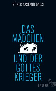 Das Mdchen und der Gotteskrieger.  Gner Yasemin Balci