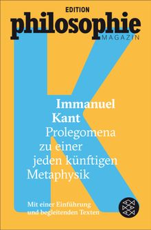 Prolegomena zu einer jeden knftigen Metaphysik.  Edition Philosophie Magazin